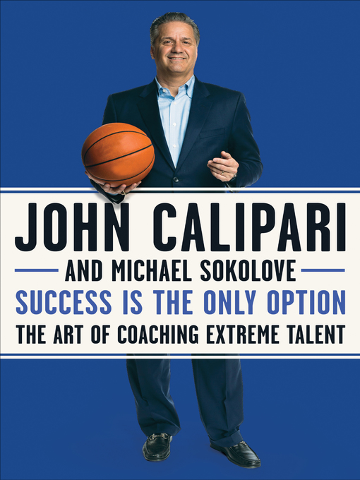 Title details for Success Is the Only Option by John Calipari - Available